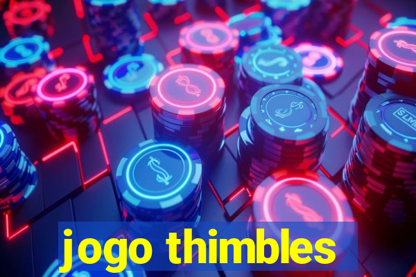 jogo thimbles